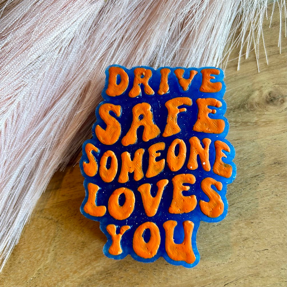 Drive Safe Someone Loves You Freshie Design