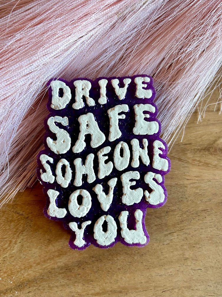 Drive Safe Someone Loves You Freshie Design