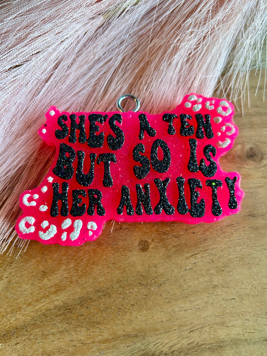 She's a 10 but so is her Anxiety Freshie Design