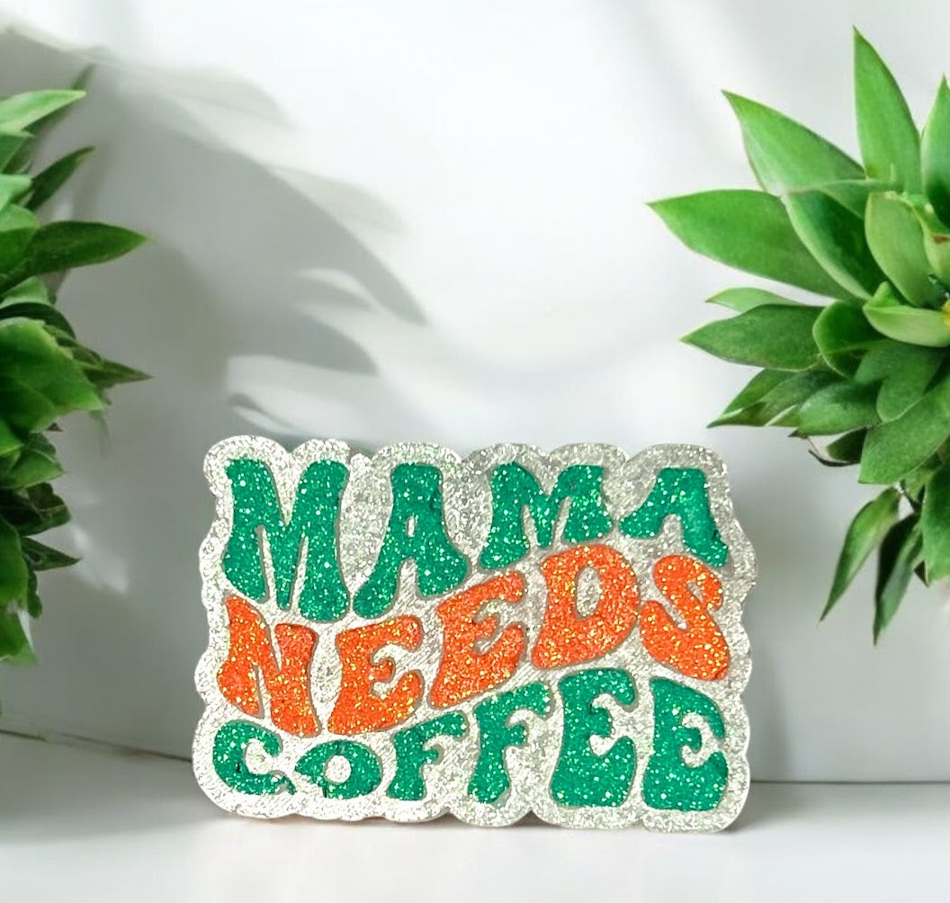 Mama Needs Coffee Freshie Design
