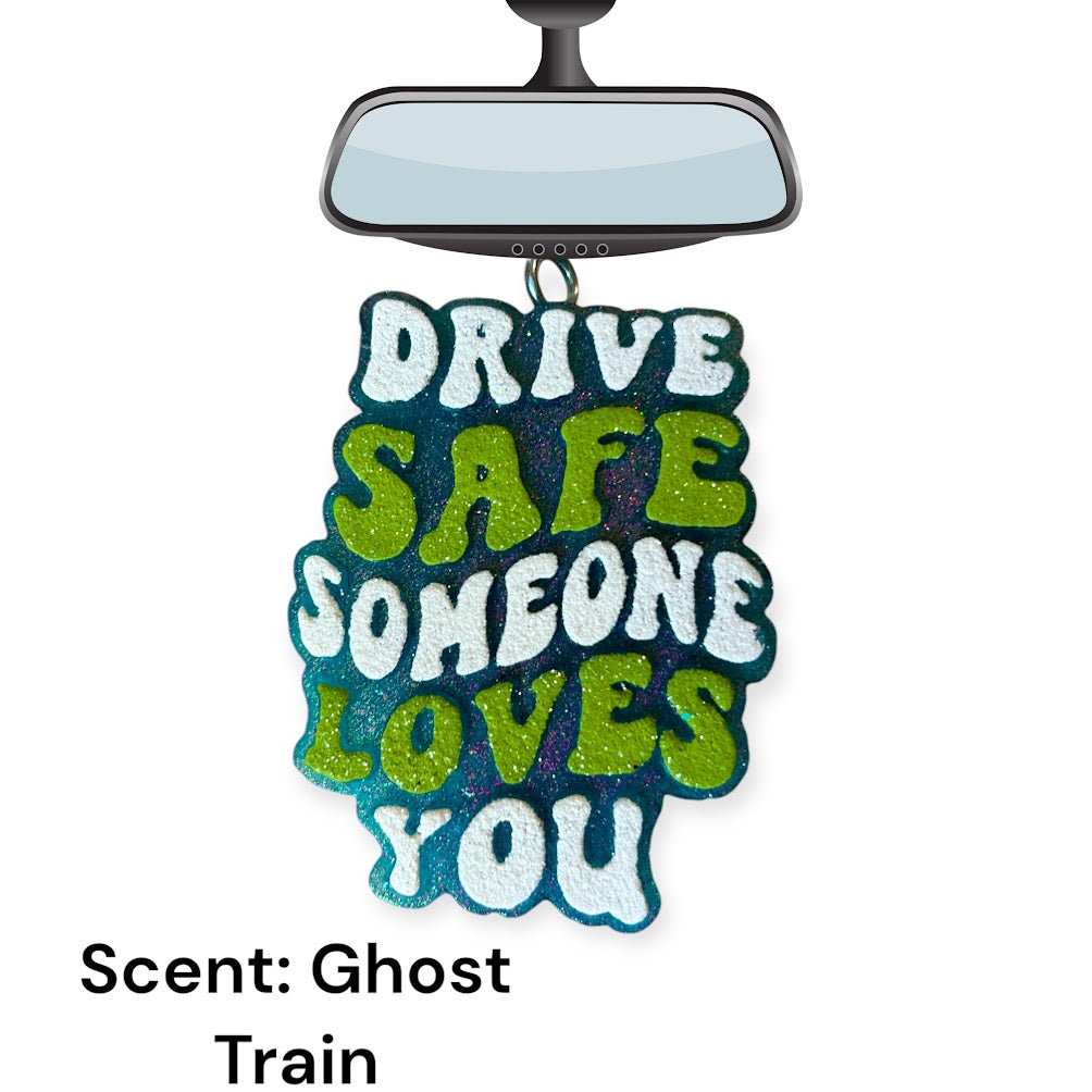 Drive Safe Someone Loves You Freshie Design