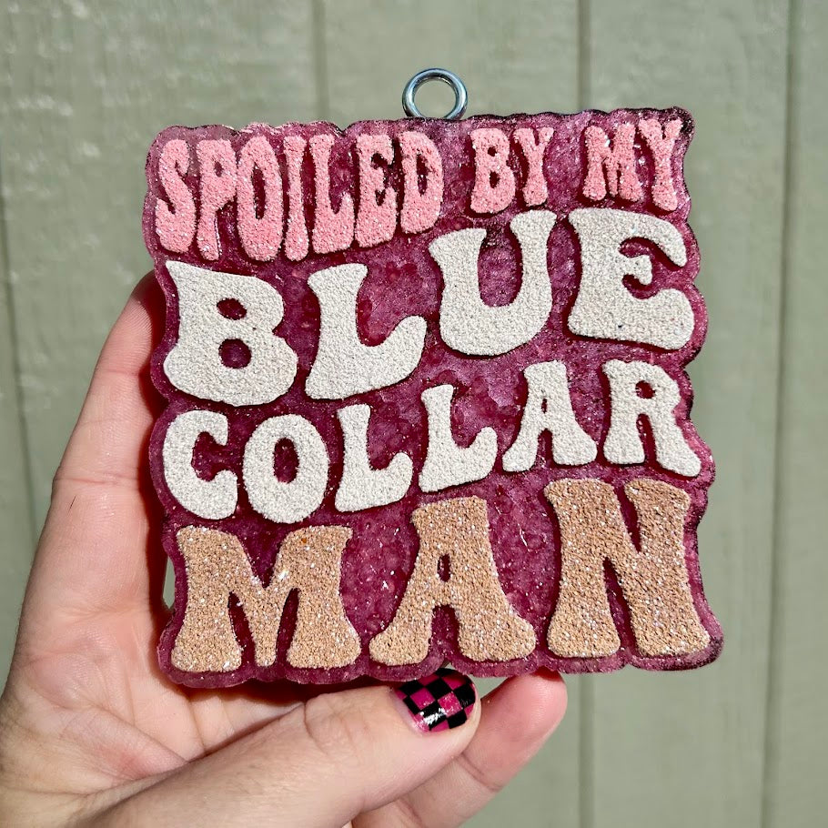 Spoiled by my Blue Collar Man Freshie Design