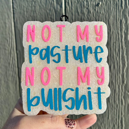 Not my Pasture Not my Bullshit Freshie Design
