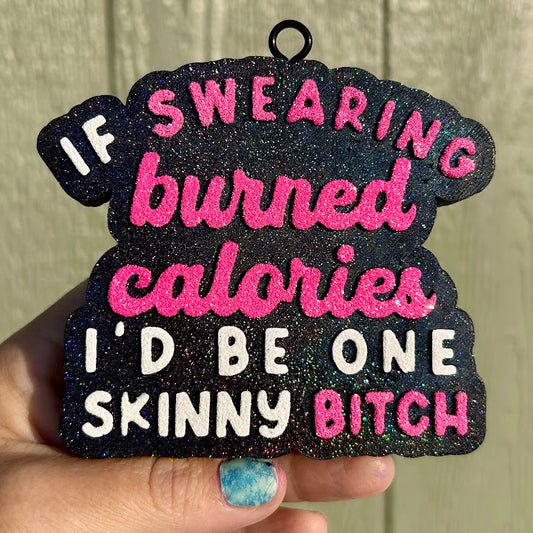 If Swearing Burned Calories I'd be Skinny Design