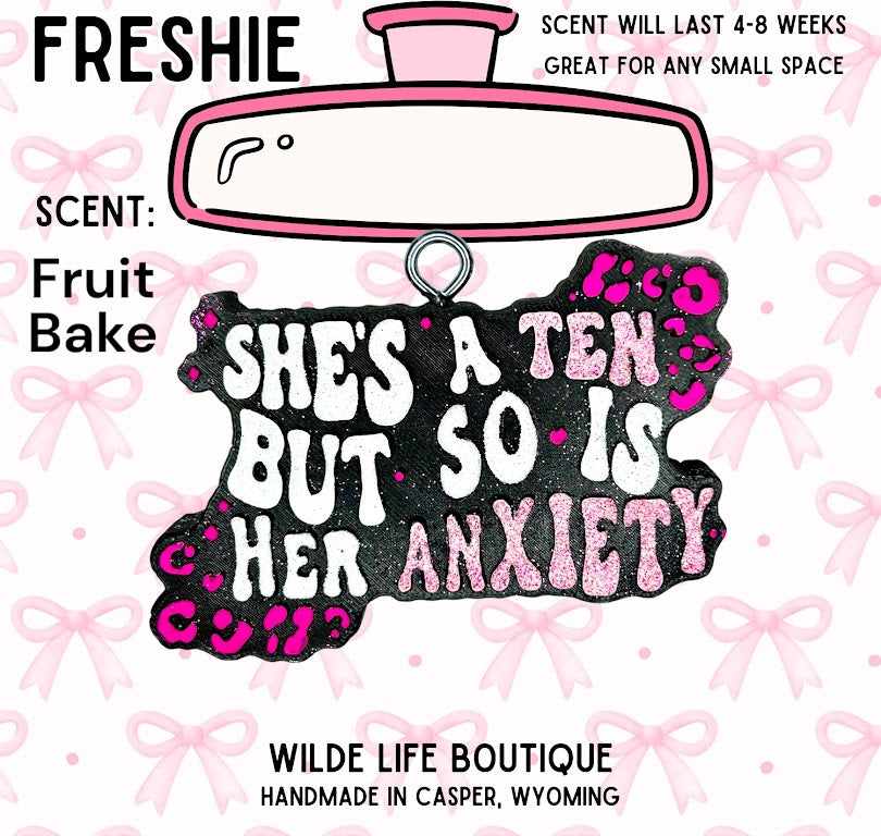 She's a 10 but so is her Anxiety Freshie Design