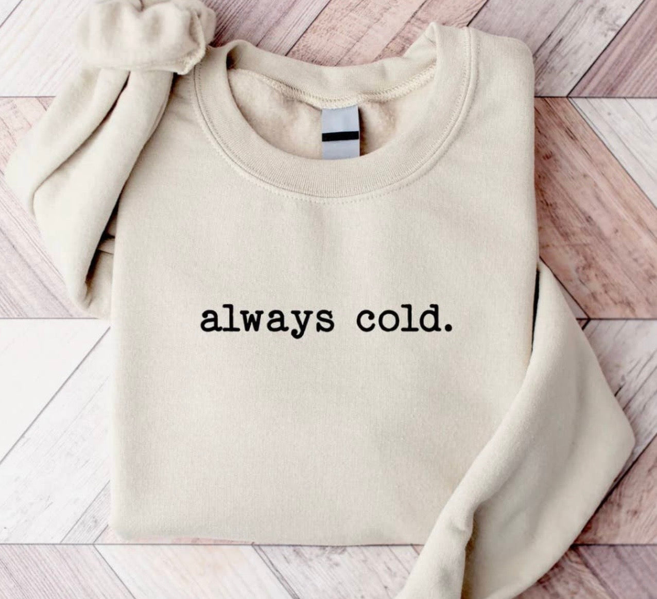 Always Cold Crewneck  - Pre-order