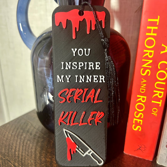 You Inspire my inner Serial Killer Bookmark