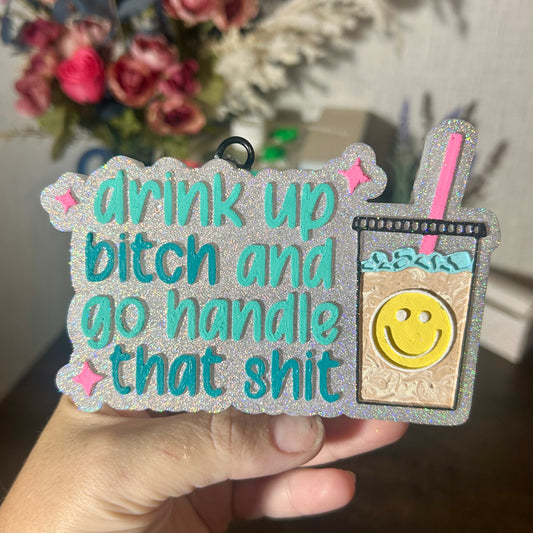 Drink up and handle that shit - Fragrance: Strawberry Peach Champagne