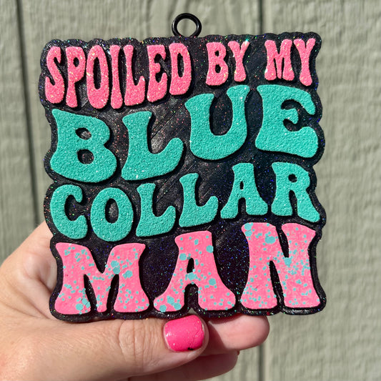 Spoiled by my Blue Collar Man Freshie Design