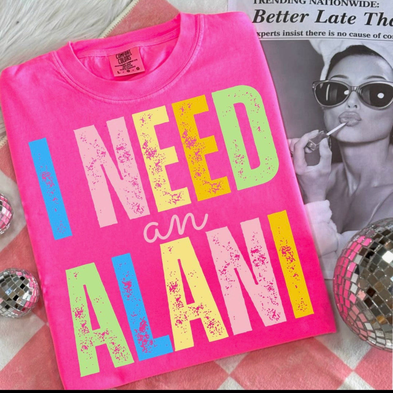 I Need an Alani Tee  - Pre-order