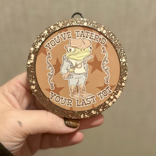 You've tater'd your last Tot Round Freshie - Fragrance: Frozen Lake