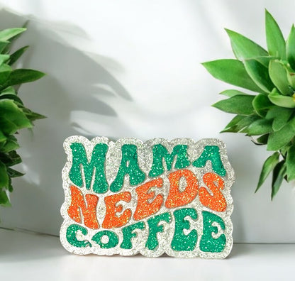 Mama Needs Coffee Freshie Design